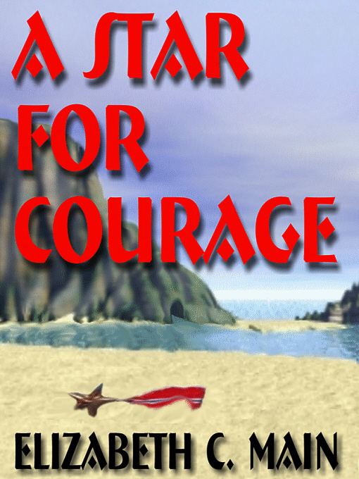 Title details for A Star for Courage by Elizabeth C. Main - Available